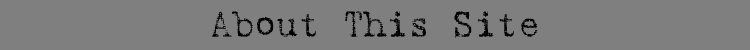 About This Site